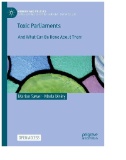 Toxic Parliaments : And What Can Be Done About Them