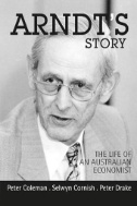 Arndt's Story : The Life of an Australian Economist