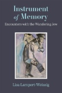 Instrument of Memory : Encounters with the Wandering Jew