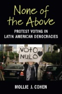 None of the Above : Protest Voting in Latin American Democracies