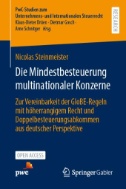 Die Mindestbesteuerung multinationaler Konzerne : Zur Vereinbarkeit der GloBE-Regeln mit höherrangigem Recht und Doppelbesteuerungsabkommen aus deutscher Perspektive