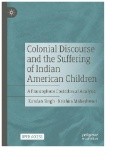 Colonial Discourse and the Suffering of Indian American Children : A Francophone Postcolonial Analysis