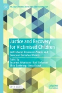 Justice and Recovery for Victimised Children : Institutional Tensions in Nordic and European Barnahus Models