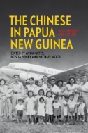 The Chinese in Papua New Guinea : Past, Present and Future