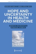 Hope and Uncertainty in Health and Medicine : Imagining the Pragmatics of Medical Potential