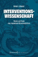 Interventionswissenschaft : Theorie und Praxis einer besonderen Wissenschaftsform