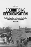 Securitising Decolonisation : The Silencing of Ewe and Togoland Unification Under United Nations Trusteeship, 1945-1960