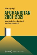 Afghanistan 2001-2021 : Gewaltideologien und ein Hauch von offener Gesellschaft