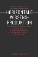 Horizontale Wissensproduktion : Der Dialog als Erkenntniswerkzeug sozialwissenschaftlicher Forschung