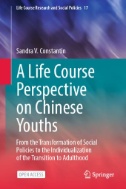 A Life Course Perspective on Chinese Youths : From the Transformation of Social Policies to the Individualization of the Transition to Adulthood