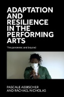 Adaptation and Resilience in the Performing Arts : The Pandemic and Beyond