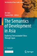 The Semantics of Development in Asia : Exploring ‘Untranslatable’ Ideas Through Japan