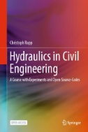 Hydraulics in Civil Engineering : A Course with Experiments and Open-Source-Codes