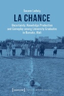 La Chance : Uncertainty, Knowledge Production and Gameplay Among University Graduates in Bamako, Mali