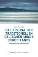 Das Revival der traditionellen gälischen Musik Schottlands : Die Bands Runrig und Capercaillie