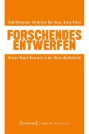 Forschendes Entwerfen : Design-Based Research in der Hochschuldidaktik