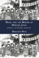 Music and the Making of Modern Japan : Joining the Global Concert