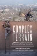 Complex Terrain: Megacities and the Changing Character of Urban Operations