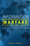 Information Warfare: Forging Communication Strategies for Twenty-first Century Operational Environments