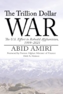 The Trillion Dollar War: The U.S. Effort to Rebuild Afghanistan, 199-2021