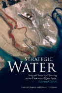 Strategic Water: Iraq and Security Planning in the Euphrates - Tigris Basin, Expanded Edition