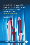 Children’s Voices, Family Disputes and Child-Inclusive Mediation : The Right to Be Heard