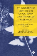 Ethnographic Methods in Gypsy, Roma and Traveller Research : Lessons From a Time of Crisis