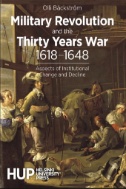 Military Revolution and the Thirty Years War 1618–1648: Aspects of Institutional Change and Decline