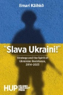 “Slava Ukraini!”: Strategy and The Spirit of Ukrainian Resistance, 2014–2023