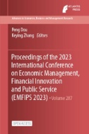 Proceedings of the 2023 International Conference on Economic Management, Financial Innovation and Public Service (EMFIPS 2023)