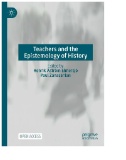 Teachers and the Epistemology of History : .