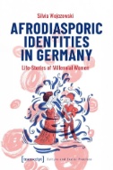 Afrodiasporic Identities in Germany : Life-Stories of Millennial Women