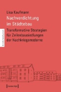 Nachverdichtung im Städtebau : Transformative Strategien für Zeilenbausiedlungen der Nachkriegsmoderne