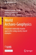 World Archaeo-Geophysics : Integrated Minimally Invasive Approaches Using Country-based Examples