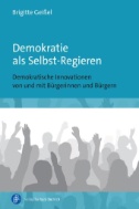 Demokratie als Selbst-Regieren : Demokratische Innovationen von und mit Bürgerinnen und Bürgern