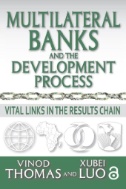 Multilateral Banks and the Development Process : Vital Links in the Results Chain