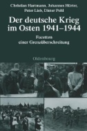 Der deutsche Krieg im Osten 1941-1944 : Facetten einer Grenzüberschreitung