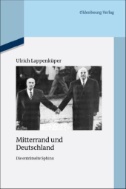 Mitterrand und Deutschland : Die enträtselte Sphinx