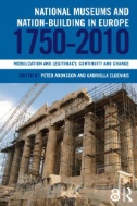 National Museums and Nation-building in Europe 1750-2010 : Mobilization and Legitimacy, Continuity and Change