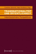 Transnationalität und Öffentlichkeit : Interdisziplinäre Perspektiven