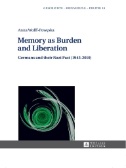 Memory As Burden and Liberation : Germans and Their Nazi Past (1945–2010)