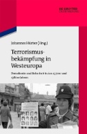 Terrorismusbekämpfung in Westeuropa : Demokratie und Sicherheit in den 1970er und 1980er Jahren