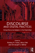 Discourse and Digital Practices : Doing Discourse Analysis in the Digital Age